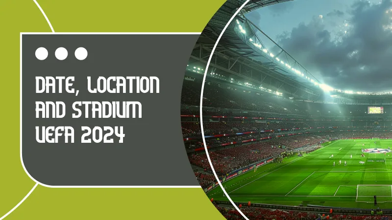 Date, Location and Stadium UEFA Europa League Final 2024